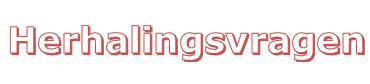 7.3 EVALUATIE HERHALINGSVRAGEN/TAKEN/TOETSEN